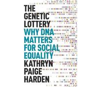 Kathryn Paige Harden – The Genetic Lottery: Why DNA Matters for Social Equality, Copertina rigida