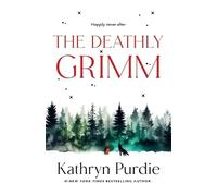 Kathryn Purdie The Deathly Grimm (Tascabile) Forest Grimm Duology