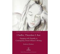 Kathryn Robson I Suffer, Therefore I Am: Engaging with Empathy in Co (Tascabile)
