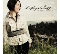 Kathryn Scott - We Still Believe By Kathryn Scott (2010-07-20)