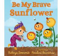 Kathryn Simmonds Be My Brave Sunflower (Copertina rigida)
