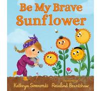 Kathryn Simmonds Be My Brave Sunflower (Copertina rigida)