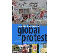 Kathryn Spellman Poots The Political Aesthetics of Global Protest (Tascabile)