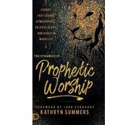 Kathryn Summers The Dynamics of Prophetic Worship (Copertina rigida)