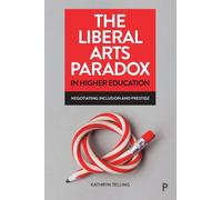 Kathryn Telling The Liberal Arts Paradox in Higher Education (Copertina rigida)
