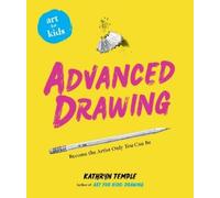 Kathryn Temple Art for Kids: Advanced Drawing (Copertina rigida) Art for Kids