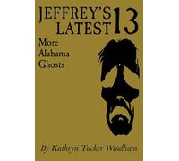 Kathryn Tucker Windham Jeffrey's Latest Thirteen (Tascabile)