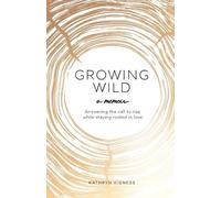 Kathryn Vigness Growing Wild (Tascabile)