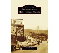 Kathryn W Burke Bridges of the Mid-Hudson Valley (Tascabile) Images of America