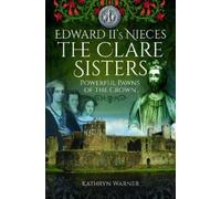 Kathryn Warner Edward II's Nieces: The Clare Sisters (Tascabile)