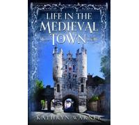 Kathryn Warner Life in the Medieval Town (Copertina rigida)