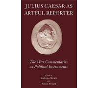 Kathryn Welch Julius Caesar As Artful Reporter (Tascabile) Roman World