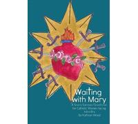 Kathryn Wood Waiting with Mary: A Seven Sorrows Devotional for Catho (Tascabile)