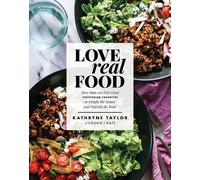 Kathryne Taylor Love Real Food (Copertina rigida)