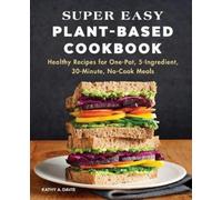 Kathy A. Davis Super Easy Plant-Based Cookbook (Tascabile)