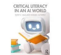 Kathy A. Mills Amanda Gutierrez Critical Literacy in an AI World (Tascabile)