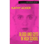 Kathy Acker Blood and Guts in High School (Tascabile)