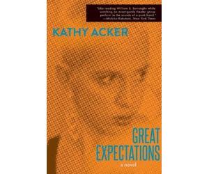 Kathy Acker Great Expectations (Reissue) (Tascabile)
