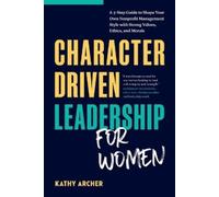 Kathy Archer Character Driven Leadership for Women (Tascabile)
