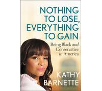 Kathy Barnette Nothing to Lose, Everything to Gain (Copertina rigida)
