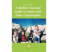 Kathy Baron A mother's survival guide to cancer and other catastroph (Tascabile)