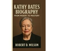 KATHY BATES BIOGRAPHY: From Misery to Mastery