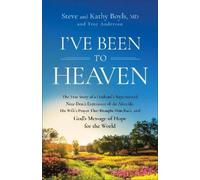 Kathy Boyls MD Troy Anderson Steve Boyls I've Been to Heaven (Tascabile)