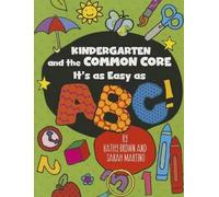 Kathy Brown Sarah Martino Kindergarten and the Common Core (Tascabile)