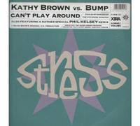 KATHY BROWN VS BUMP - CAN'T PLAY AROUND 12 inch (12" Vinyl) UK STRESS 1993