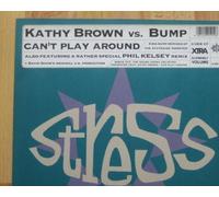KATHY BROWN vs BUMP - KATHY BROWN vs BUMP / CAN'T PLAY AROUND