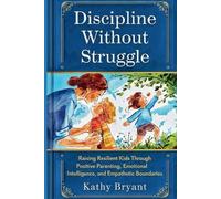 Kathy Bryant Discipline Without Struggle (Tascabile)