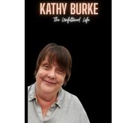 Kathy Burke: The Unfiltered Life