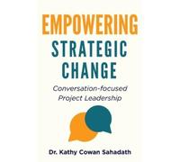 Kathy Cowan Sahadath Empowering Strategic Change (Tascabile)