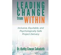 Kathy Cowan Sahadath Leading Change from Within (Tascabile)