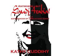 Kathy Cuddihy Anywhere But Saudi Arabia (Tascabile)