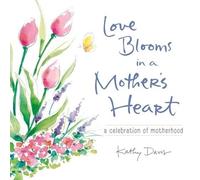Kathy Davis Love Blooms in a Mother's Heart (Copertina rigida)