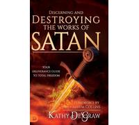Kathy Degraw Discerning and Destroying the Works of Satan (Copertina rigida)
