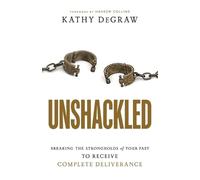 Kathy Degraw Ha Unshackled - Breaking the Strongholds of Your Past t (Tascabile)