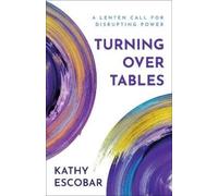 Kathy Escobar Turning over Tables (Tascabile)