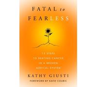 Kathy Giusti Fatal to Fearless (Copertina rigida)