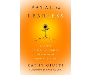 Kathy Giusti Fatal to Fearless (Copertina rigida)