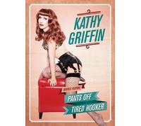 Kathy Griffin - Pants Off/Tired Hooker