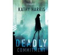 Kathy Harris Deadly Commitment (Tascabile) Deadly Secrets
