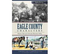 Kathy Heicher Eagle County Characters (Tascabile) American Chronicles