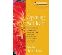 Kathy Hendricks Opening the Heart (Tascabile)