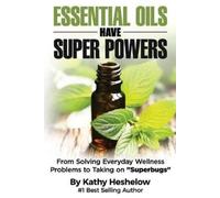 Kathy Heshelow Essential Oils Have Super Powers (Tascabile)