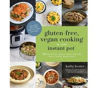 Kathy Hester Gluten-Free, Vegan Cooking in Your Instant Pot® (Tascabile)