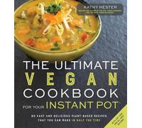 Kathy Hester The Ultimate Vegan Cookbook for Your Instant Pot (Tascabile)