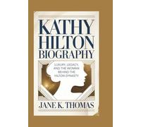 KATHY HILTON BIOGRAPHY: Luxury, Legacy, and the Woman Behind the Hilton Dynasty