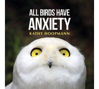 Kathy Hoopmann All Birds Have Anxiety (Copertina rigida)